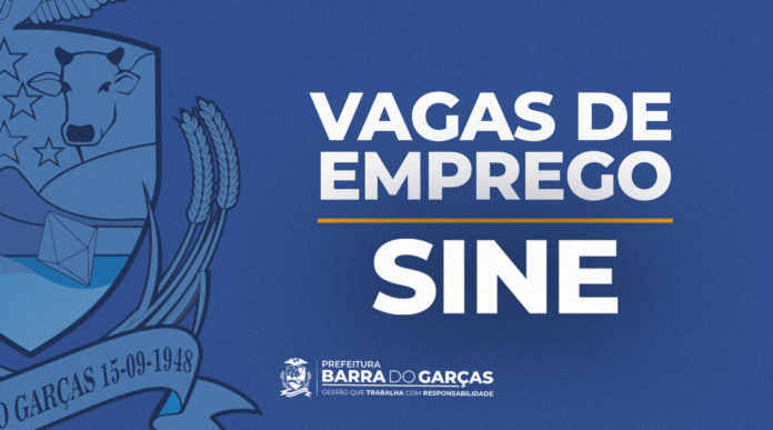 Mais trabalho: Sine de Barra do Garças divulga 217 vagas de trabalho nesta segunda (26)