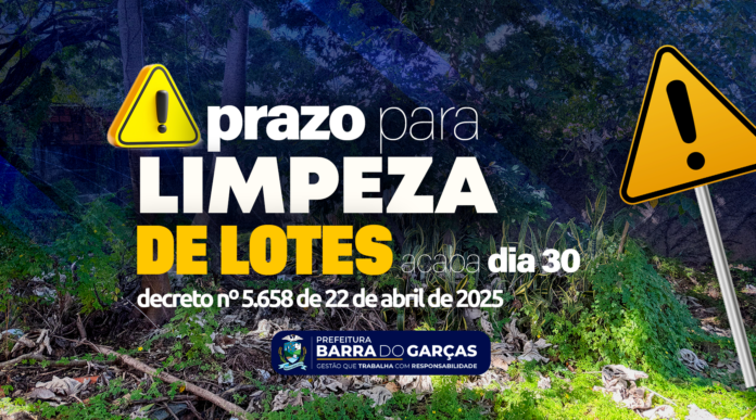 Prazo para limpeza de terrenos em Barra do Garças vai até a próxima sexta-feira, 30 de maio