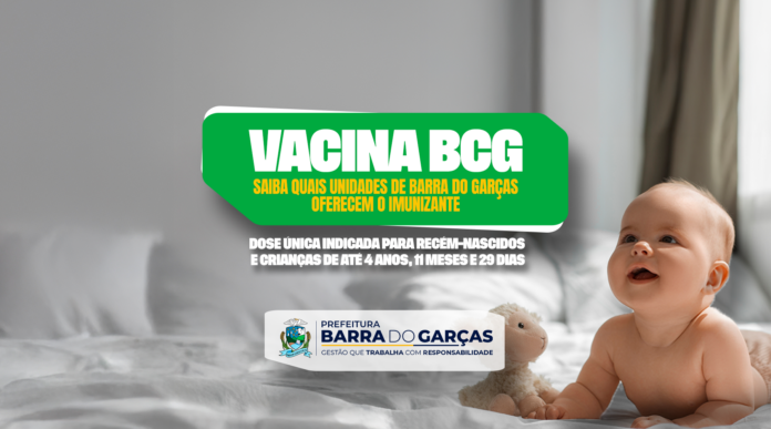 Saiba quais unidades oferecem a vacina BCG em Barra do Garças