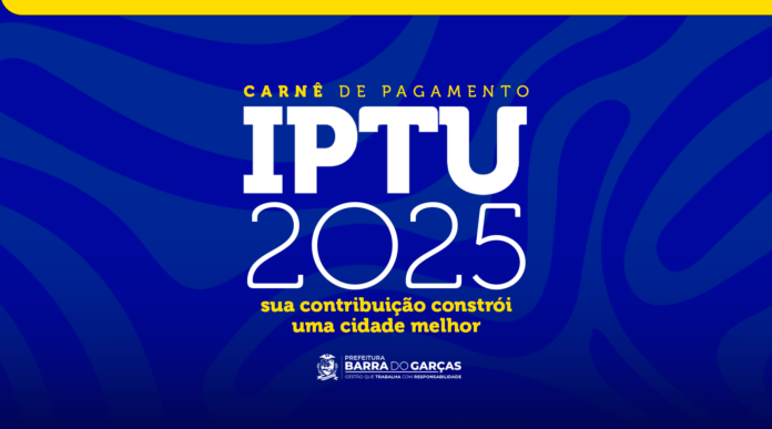 Prazo para pagamento da cota única do IPTU 2025 com desconto termina amanhã em Barra do Garças